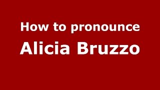 How to pronounce Alicia Bruzzo