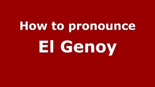 How to pronounce El Genoy