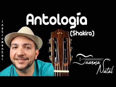 Antología (Shakira) INSTRUMENTAL - Juanma Natal - Lyrics - Guitar