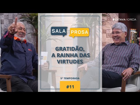 Gratidão, a rainha das virtudes | Sala de Prosa T5 • E11