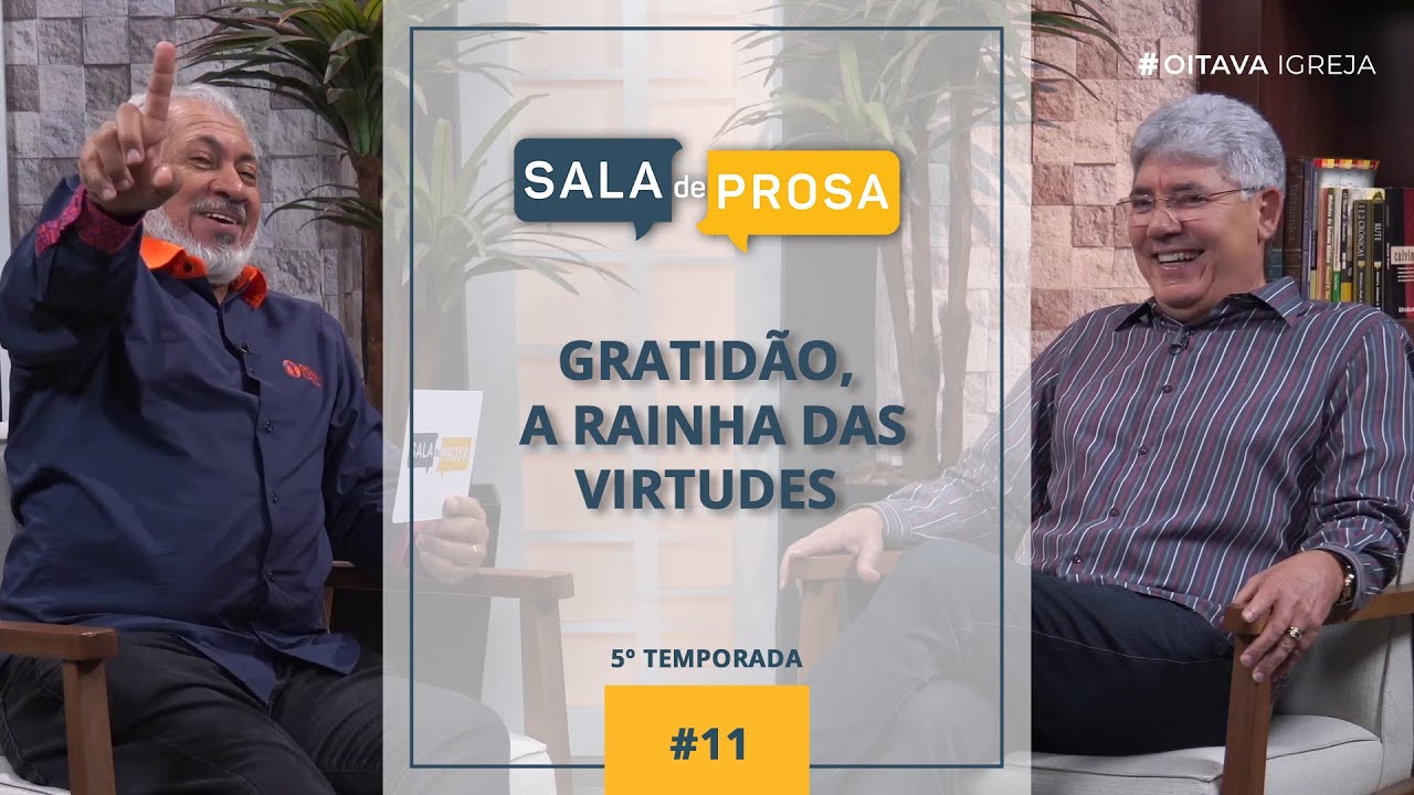 Gratidão, a rainha das virtudes | Sala de Prosa T5 • E11