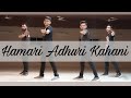 Hamari adhuri kahani( Feel Dance)Vatsal, Nirmit, Hitarth, Sandip
