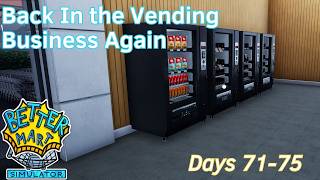 Back In the Vending Business Again - 15 - Days 71-75 - Better Mart