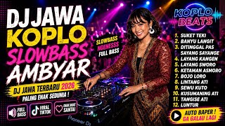 Download lagu DJ JAWA KOPLO SLOWBASS AMBYAR 2026 🔥 SUKET TEKI, BANYU LANGIT, LAYANG KANGEN| FULL BASS VIRAL TIKTOK mp3