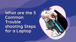 What are the 5 Common Troubleshooting Steps for a Laptop