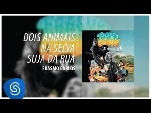 Erasmo Carlos - Dois Animais Na Selva Suja da Rua (Álbum: Meus Lados B) [Áudio Oficial]