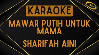 Download lagu Sharifah Aini - Mawar Putih Untuk Mama [Karaoke] mp3