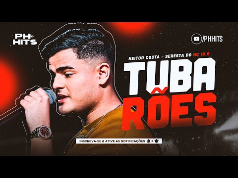 TUBARÕES - HEITOR COSTA ( SERESTA DO HC 10.0 ) ÁUDIO OFICIAL