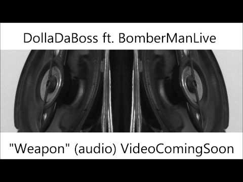 Weapon - Dolla Da Boss ft. BomberMan Live (audio)