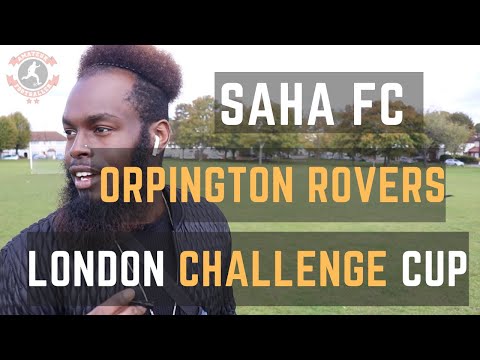 LONDON CHALLENGE CUP | SAHA FC vs ORPINGTON ROVERS | 1st ROUND |