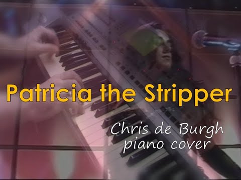 Patricia the Stripper (Chris de Burgh piano cover) [re-make]