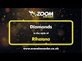 Rihanna - Diamonds - Karaoke Version from Zoom Karaoke