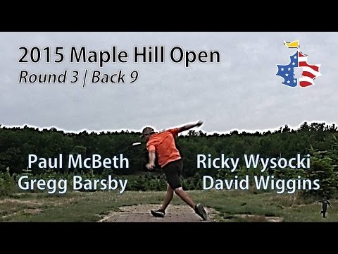 The Disc Golf Guy - Vlog #302 - 2015 Maple Hill Open - McBeth, Wysocki, Barsby, Wiggins R3B9
