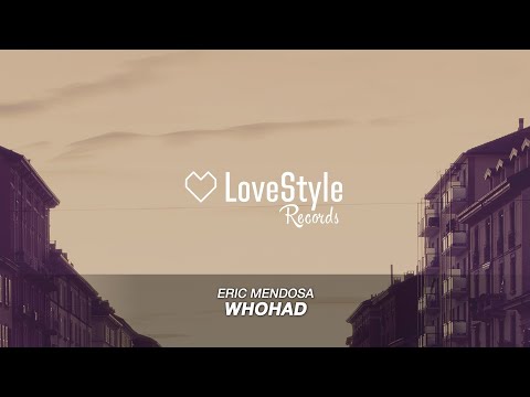 Eric Mendosa - WHOHAD (Radio Mix) LoveStyle Records
