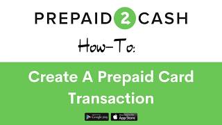 Prepaid2Cash - How To Create A Prepaid Card Transaction