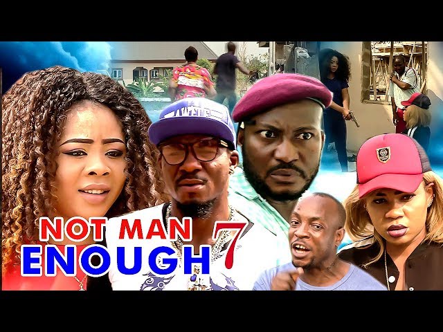 Nollywood Movie: Not Man Enough (Part 7)