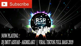 Download lagu DJ IMUT AISYAH - AKIMILAKU || VIRAL TIKTOK REMIX FULL BASS 2019 mp3