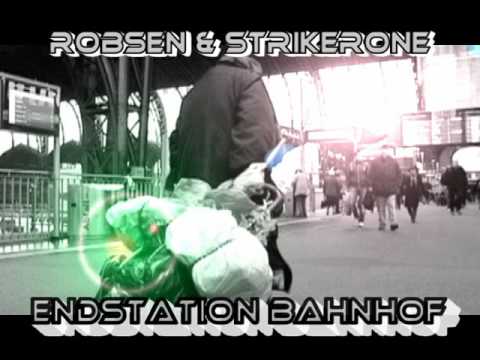 Robsen feat. StrikerOne - Endstation Bahnhof