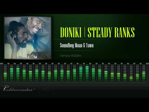 Doniki & Steady Ranks - Soundboy Moan & Yawn (Tempo Riddim) [HD]