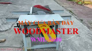 MÁY CƯA BÀN ĐẨY WOODMASTER WM-S600. Máy cắt lựa phôi cần thiết cho chuyền ghép thanh.