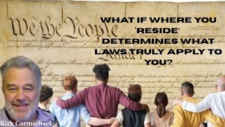 Kirk Carmichael-What if where you ‘reside’ determines what laws truly apply to you