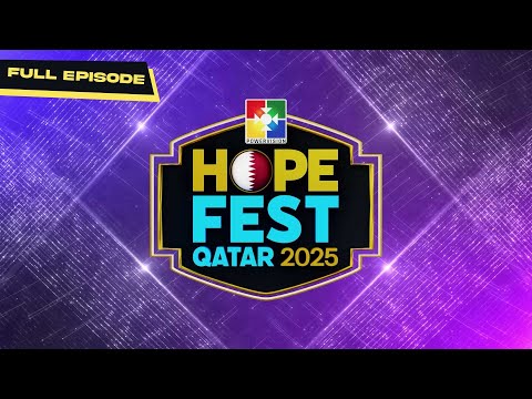HOPE FEST QATAR 2025 | FULL EPISODE | POWERVISION TV