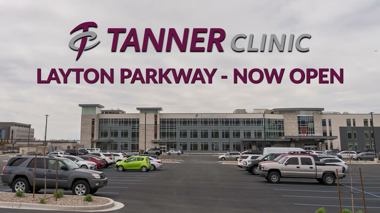 Tanner Clinic's Layton Parkway Location is NOW OPEN