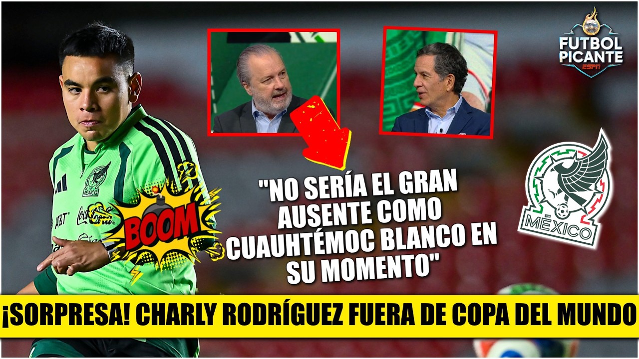 ¡GOLPE DURO! CHARLY RODRÍGUEZ QUEDÓ FUERA del MUNDIAL. No me parece gran injusticia | Futbol Picante