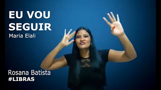 Rosana Batista | Eu Vou Seguir (Marina Elali) | #LIBRAS