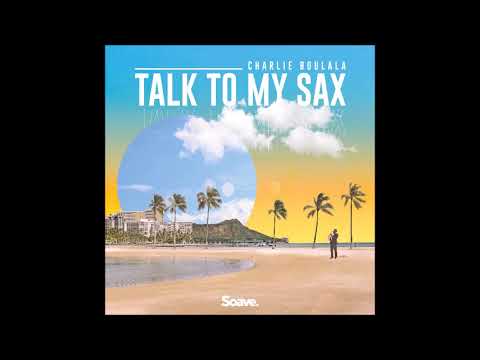 Charlie Boulala - Talk To My Sax