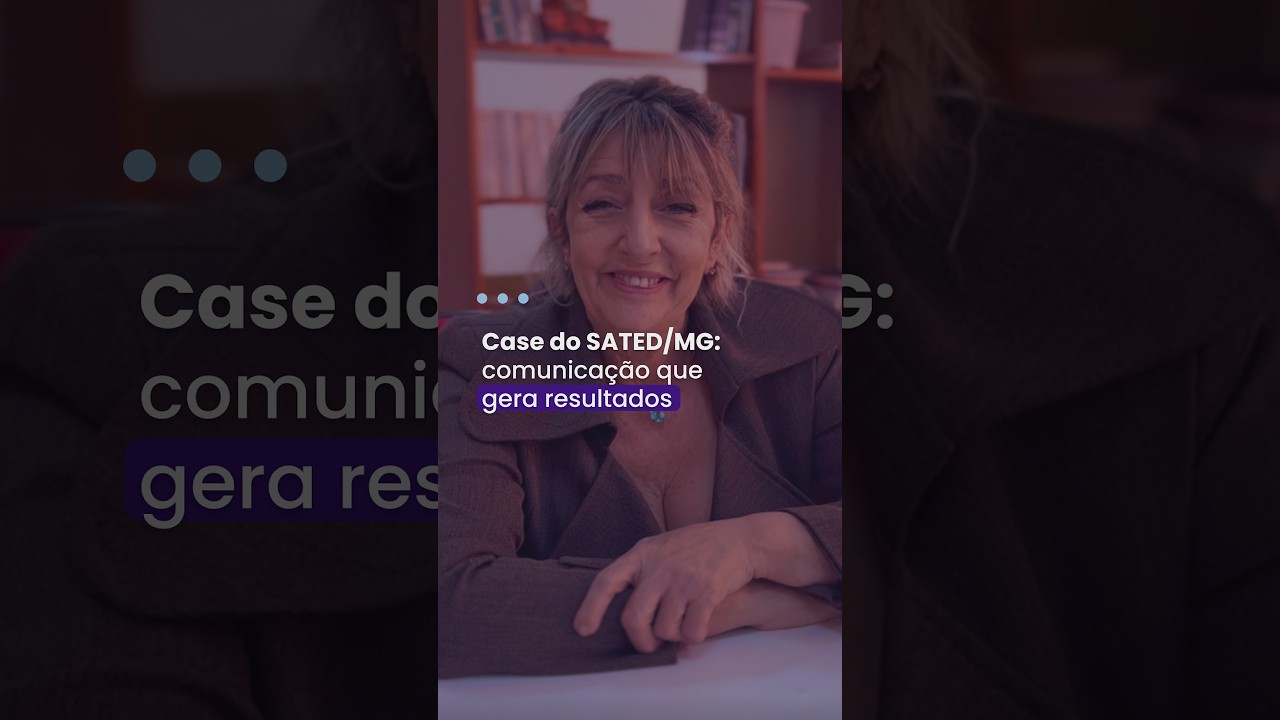 Case SATED/MG: comunicação que gera resultados