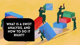 What Is A SWOT Analysis, And How To Do It Right?