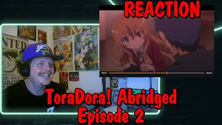 ToraDora! Abridged: Episode 2 REACTION
