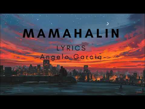 Mamahalin-Angelo Garcia (Lyrics)