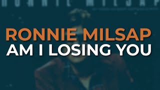 Ronnie Milsap - Am I Losing You (Official Audio)