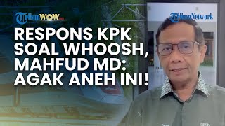 Respons Mahfud MD soal Tantangan KPK Buat Laporan Dugaan Mark Up Whoosh: Agak Aneh Ini!