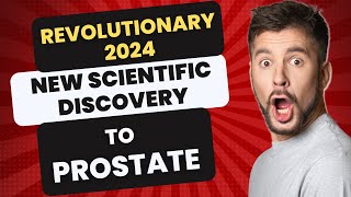 New Scientific Discovery to PROSTATE!