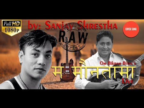 Ma Mauntama ! म मौनतामा ! Om Bikram Bista - Cover By: Sanjay Shrestha 2018