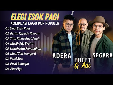 ELEGI ESOK PAGI - EBIET G ADE, ADERA, SEGARA | BERITA KEPADA KAWAN || LAGU POP INDO TRENDING 2025