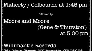 Flaherty/Colbourne with Moore & Moore at Willimantic Records (Part 1)