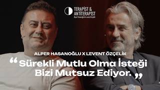 Mutluluk Tuzağı | Terapist x AntiTerapist | Alper Hasanoğlu & Levent Ö