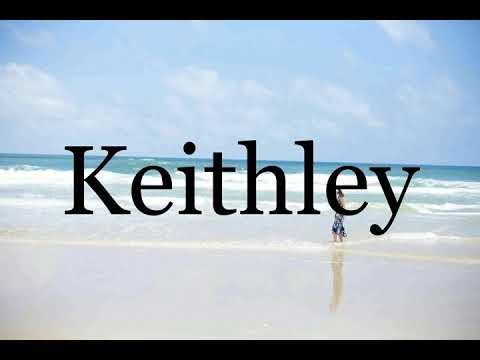 How To Pronounce Keithley🌈🌈🌈🌈🌈🌈Pronunciation Of Keithley