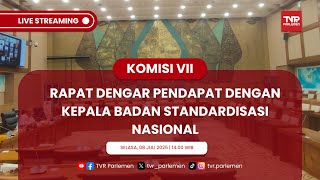 KOMISI VII DPR RI RAPAT DENGAR PENDAPAT DENGAN KEPALA BADAN STANDARDISASI NASIONAL