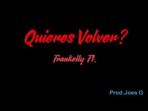 Frankelly HK - Quieres Volver? ✍️🇩🇴