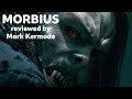 Morbius reviewed by Mark Kermode