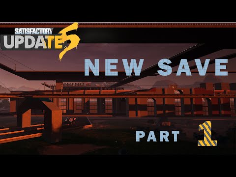 Satisfactory Update 5  Part 1 - Start and New Foundry