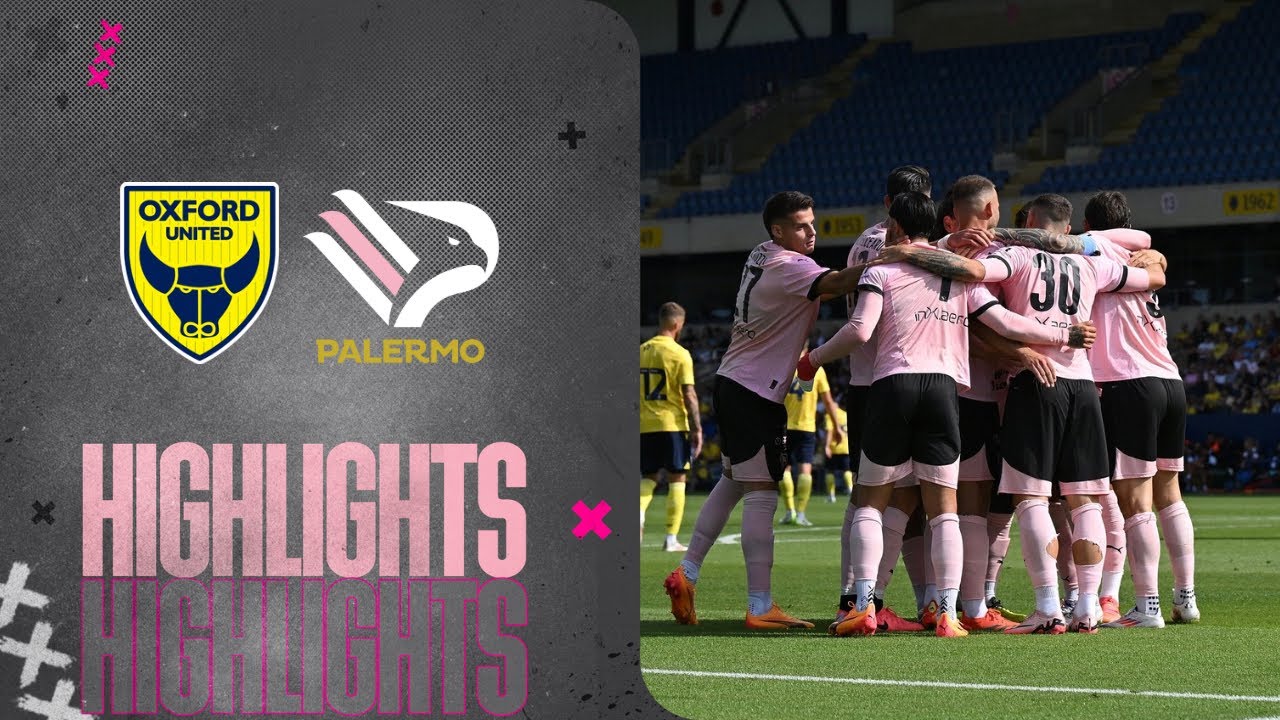 Oxford-Palermo 0-2 - HIGHLIGHTS