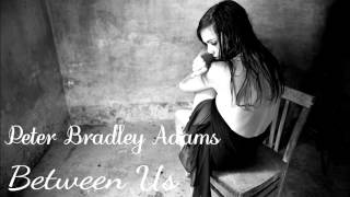Peter Bradley Adams - Between Us (Lyrics in Description)