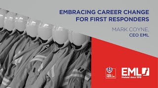 Embracing Career Change for First Responders: EML CEO, Mark Coyne