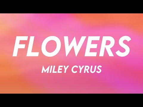 Flowers - Miley CyrusLyric Video🍬